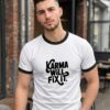 Karma Will Fix It Ringer T-Shirt – Unisex Graphic Tee