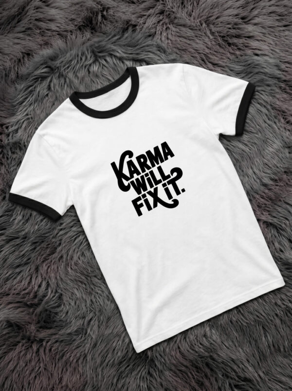 Karma Will Fix It Ringer T-Shirt – Unisex Graphic Tee